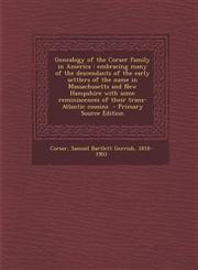 Genealogy of the Corser Family in America Embracing Many of the Descendants of the Early Settlers of the Name in Massachusetts and New Hampshire with,1294559982,9781294559986