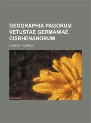 Geographia pagorum vetustae Germaniae cisrhenanorum,1130516148,9781130516142
