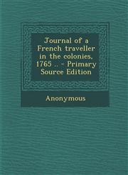 Journal of a French traveller in the colonies, 1765 .. - Primary Source Edition,1293038040,9781293038048