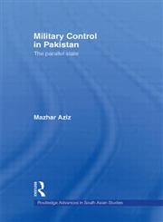 Military Control in Pakistan The Parallel State,0415437431,9780415437431