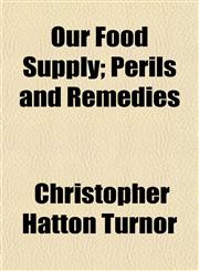 Our Food Supply; Perils and Remedies,1154921778,9781154921779