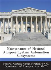Maintenance of National Airspace System Automation Subsystems,1249197716,9781249197713
