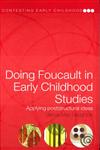 Doing Foucault in Early Childhood Studies: Applying Post-structural Ideas (Contesting Early Childhood Series),041532100X,9780415321006