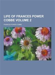 Life of Frances Power Cobbe Volume 2,1230288104,9781230288109