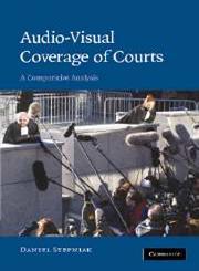 Audio-Visual Coverage of Courts A Comparative Analysis,0521875277,9780521875271