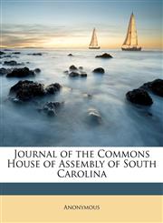 Journal of the Commons House of Assembly of South Carolina,1149614579,9781149614570