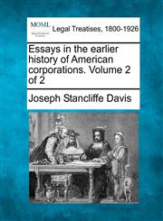 Essays in the earlier history of American corporations. Volume 2 of 2,1240114222,9781240114221