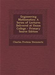Engineering Mathematics A Series of Lectures Delivered at Union College - Primary Source Edition,1287427367,9781287427360