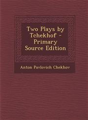 Two Plays by Tchekhof - Primary Source Edition,1293172685,9781293172681