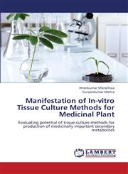 Manifestation of In-Vitro Tissue Culture Methods for Medicinal Plant,3659374660,9783659374661