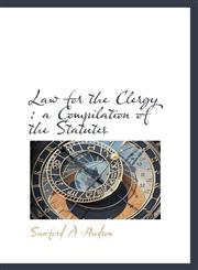 Law for the Clergy a Compilation of the Statutes,1115039482,9781115039482