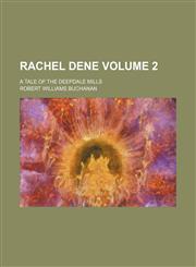Rachel Dene; a tale of the Deepdale mills Volume 2,1151187852,9781151187857