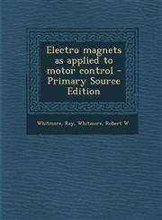 Electro magnets as applied to motor control - Primary Source Edition,1294889893,9781294889892