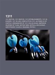 1311 1311 births, 1311 deaths, 1311 establishments, 1311 in Europe, 1311 in law, Conflicts in 1311, Alfonso XI of Castile, Ordinances of 1311,1155989740,9781155989747
