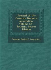 Journal of the Canadian Bankers' Association, Volume 12,1289572259,9781289572259
