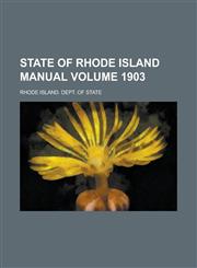 State of Rhode Island Manual Volume 1903,1230096329,9781230096322