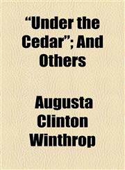 "Under the Cedar"; And Others,1154542580,9781154542585