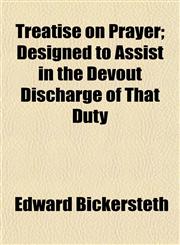 Treatise on Prayer; Designed to Assist in the Devout Discharge of That Duty,1153192039,9781153192033