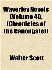 Waverley Novels (Volume 40, (Chronicles of the Canongate)),1153259257,9781153259255