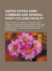 United States Army Command and General Staff College Alumni Dwight D. Eisenhower, Colin Powell, Douglas MacArthur, George S. Patton,1234579049,9781234579043