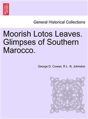 Moorish Lotos Leaves. Glimpses of Southern Marocco.,1241510466,9781241510466