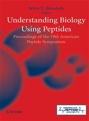 Understanding Biology Using Peptides Proceedings of the Nineteenth American Peptide Symposium,0387265694,9780387265698