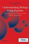 Understanding Biology Using Peptides Proceedings of the Nineteenth American Peptide Symposium,0387265694,9780387265698
