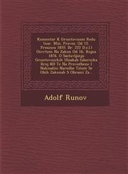 Komentar K Gruntovnom Redu (nar. Min. Pravos. Od 15. Prosinca 1855. Br. 222 D.z.l.) Osvrtom Na Zakon Od 16, Rujna 1876. O Sastavljanju Gruntovnickih Uloakah (sbornika Broj 80) Te Na Provedbene I Naknadne Naredbe Tičuće Se Obih Zakonah S Obrazci Za...,1288165277,9781288165278