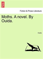 Moths. A novel. By Ouida. Vol. I.,1240901518,9781240901517