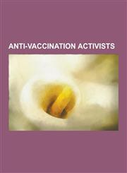 Anti-Vaccination Activists Alfred Russel Wallace, Jim Carrey, Kevin Trudeau, Jenny McCarthy, Association of American Physicians and Surgeons, Rob,1230847766,9781230847764