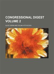 Congressional digest Volume 2,1130473198,9781130473193