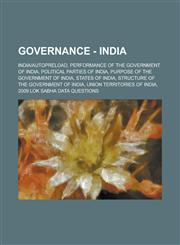 Governance - India Indiaautopreload, Performance of the Government of India, Political Parties of India, Purpose of the Government of Ind,1234806142,9781234806149