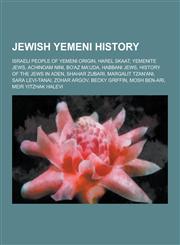 Jewish Yemeni History Israeli People of Yemeni Origin, Harel Skaat, Yemenite Jews, Achinoam Nini, Bo'az Ma'uda, Habbani Jews, History of the,123051063X,9781230510637