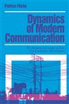 Dynamics of Modern Communication The Shaping and Impact of New Communication Technologies,0803978510,9780803978515