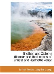Brother and Sister a Memoir and the Letters of Ernest and Henriette Renan,1117204200,9781117204208