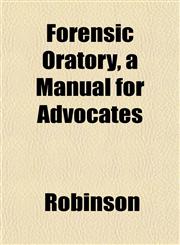 Forensic Oratory, a Manual for Advocates,1152828061,9781152828063