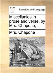 Miscellanies in prose and verse, by Mrs. Chapone, ...,1170556884,9781170556887