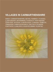 Villages in Carmarthenshire Sandy, Carmarthenshire, Betws, Pembrey, Tycroes, Llanpumsaint, Brynamman, Ffairfach, Pontyberem, Ferryside, Myddfai, L,1155890124,9781155890128