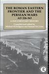 The Roman Eastern Frontier and the Persian Wars Ad 226-363 A Documentary History,0415103177,9780415103176