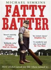Fatty Batter How Cricket Saved My Life, Then Ruined It,1446446174,9781446446171