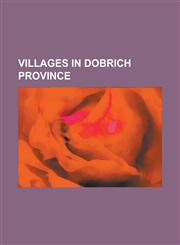 Villages in Dobrich Province Durankulak, Balgarevo, Kamen Bryag, Tyulenovo, Kranevo, Krushari, Orlyak, Dobrich Province, Polkovnik Savovo,1157396070,9781157396079