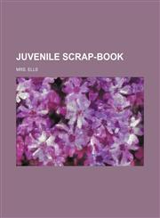Juvenile Scrap-Book,1235802965,9781235802966