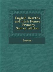 English Hearths and Irish Homes - Primary Source Edition,1289402825,9781289402822