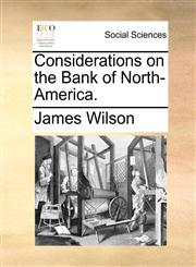 Considerations on the Bank of North-America.,1170873715,9781170873717