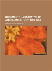Documents Illustrative of American History, 1606-1863,1150438630,9781150438639