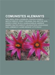 Comunistes alemanys Karl Marx, Rosa Luxemburg, Friedrich Engels, Bertolt Brecht, Ernst Thälmann, Paul Mattick, Karl Korsch, Ernst Bloch,1232713805,9781232713807