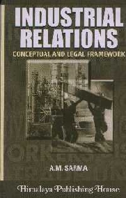 Industrial Relations Conceptual and Legal Framework 2nd Revised Edition,8170401046,9788170401049