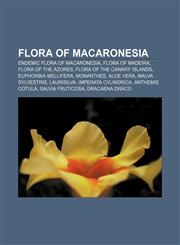 Flora of Macaronesia Endemic flora of Macaronesia, Flora of Madeira, Flora of the Azores, Flora of the Canary Islands, Euphorbia mellifera,1233136208,9781233136209