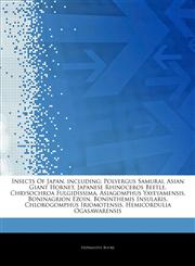Articles On Insects Of Japan, including Polyergus Samurai, Asian Giant Hornet, Japanese Rhinoceros Beetle, Chrysochroa Fulgidissima, Asiagomphus Yayeyamensis, Boninagrion Ezoin, Boninthemis Insularis, Chlorogomphus Iriomotensis,124469214X,9781244692145