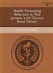 Health-Promoting Behaviors in Thai persons with Chronic Renal Failure.,1248956400,9781248956403